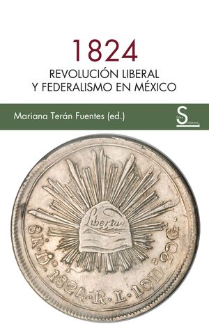 1824 REVOLUCIÓN LIBERAL Y FEDERALISMO EN MÉXICO