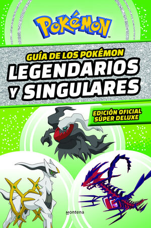 GUIA DE LOS POKEMON LEGENDARIOS Y SINGULARES: EDIC