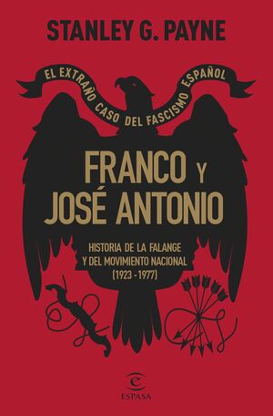 FRANCO Y JOSE ANTONIO. EL EXTRAÑO CASO DEL FASCISMO ESPAÑOL