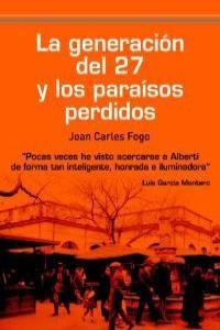 GENERACION DEL 27 Y LOS PARAISOS PERDIDOS, LA